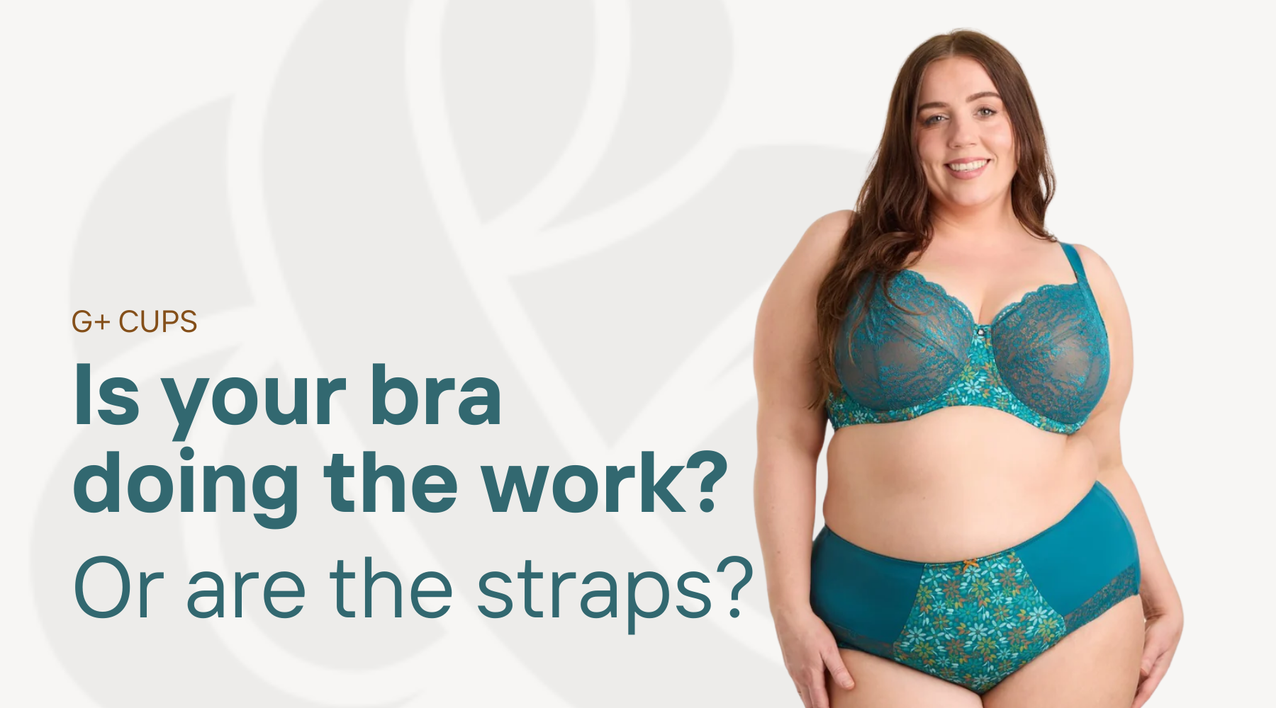 Plus size woman with turquoise G+ cup bra and text 'is your bra doing the work, or are the straps?'