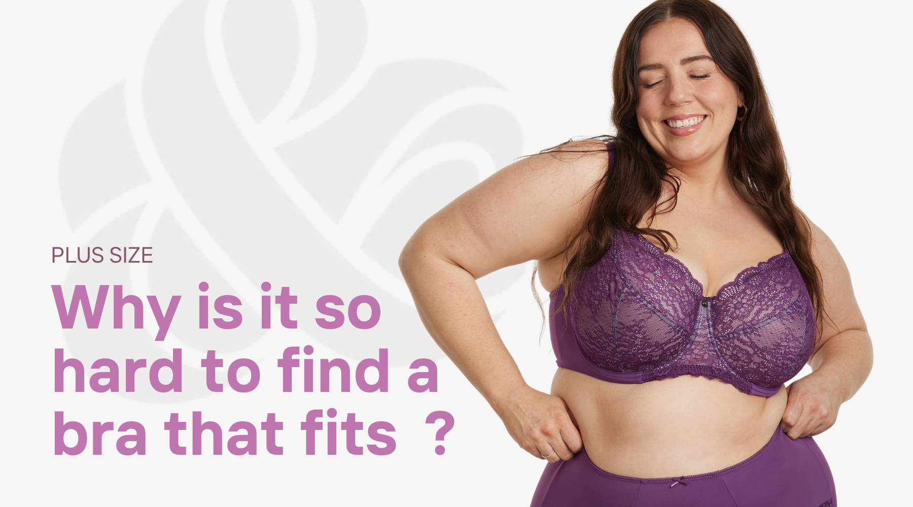 Smiling woman in plus size purple bra with text 'why is it so hard to find a bra that fits?'