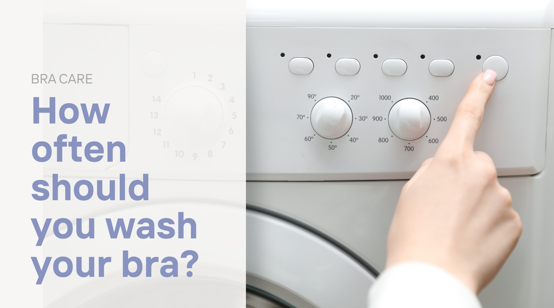 Finger turning on washing machine with text 'how often should you wash your bra'?