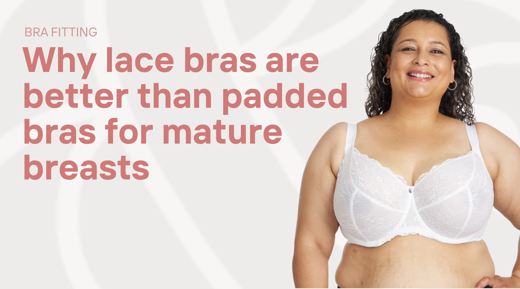 Mature woman in white lace bra stands alongside title "Why lace bras are better than padded bras for mature breasts".