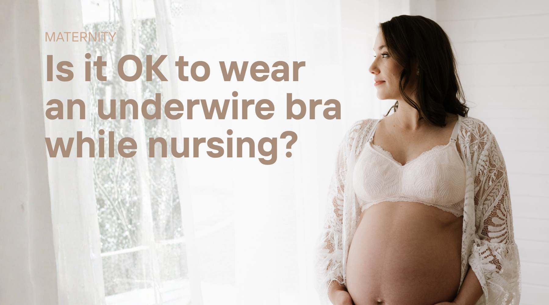 Pregnant woman in cream maternity bra with question 'is it ok to wear an underwire bra while nursing'?