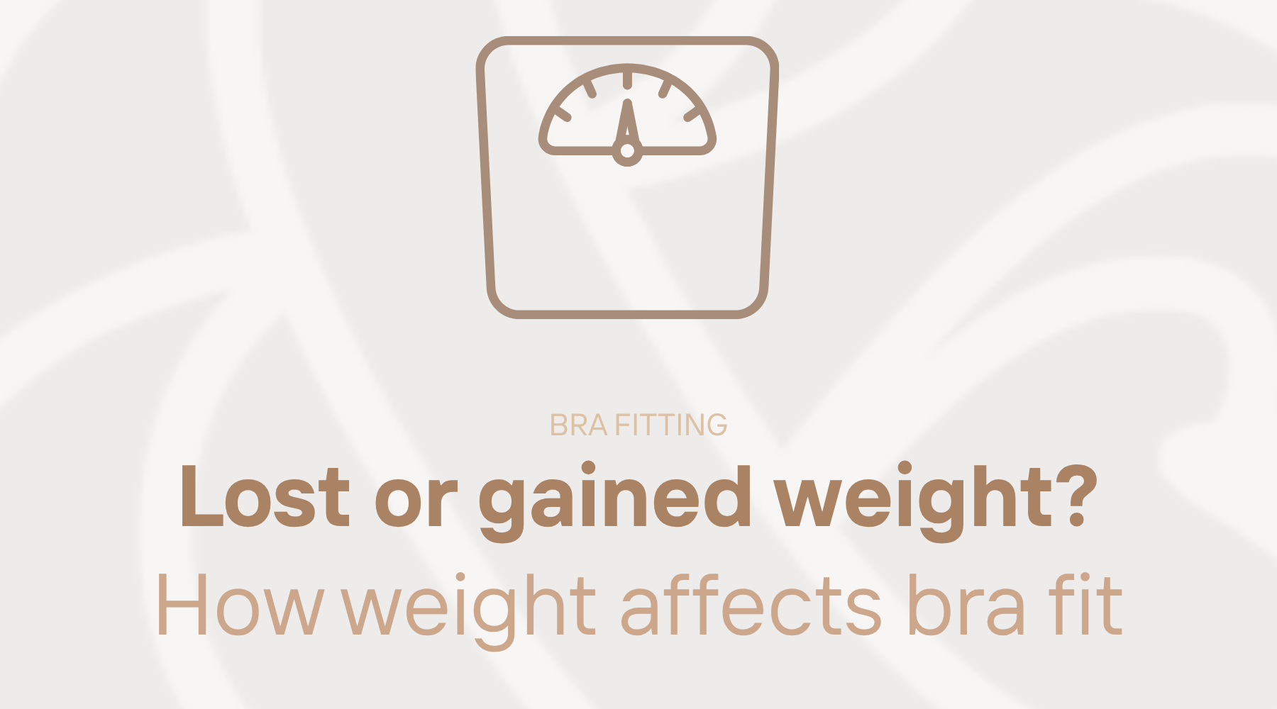 Lost or gained weight? How weight affects bra fit