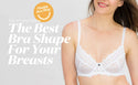The Best Bra Shape for your Breasts